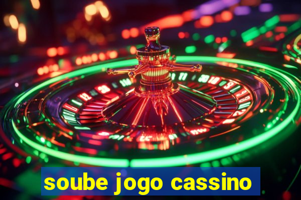 soube jogo cassino